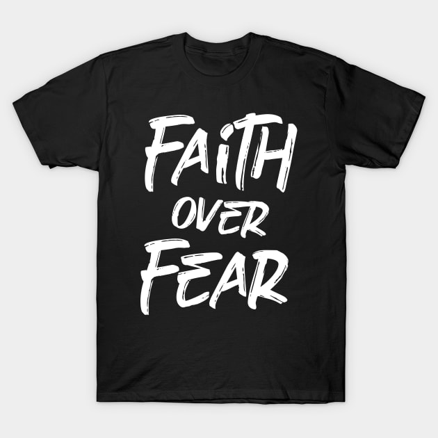 faith over fear T-Shirt by Amrshop87